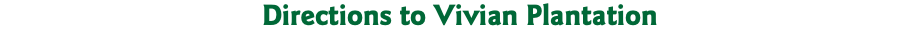Directions to Vivian Plantation