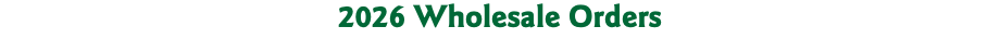 2026 Wholesale Orders